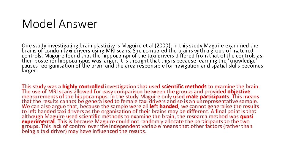 Model Answer One study investigating brain plasticity is Maguire et al (2000). In this