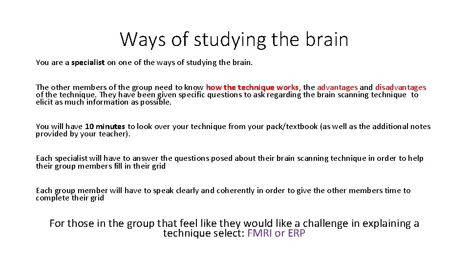 Ways of studying the brain You are a specialist on one of the ways