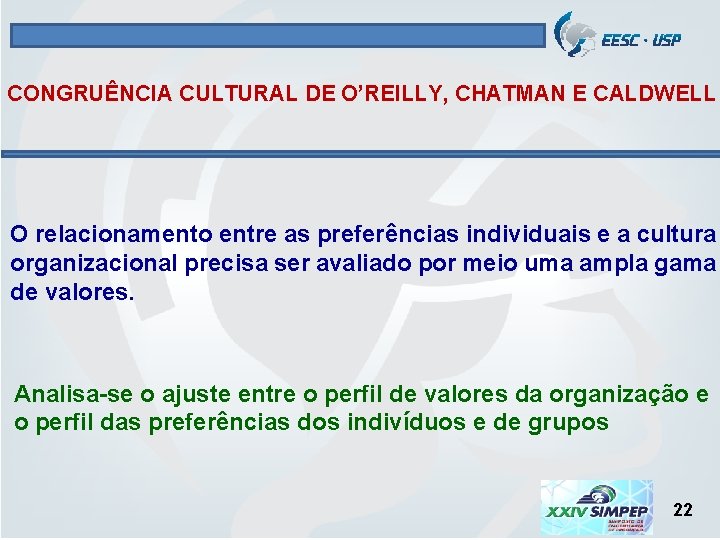 CONGRUÊNCIA CULTURAL DE O’REILLY, CHATMAN E CALDWELL O relacionamento entre as preferências individuais e