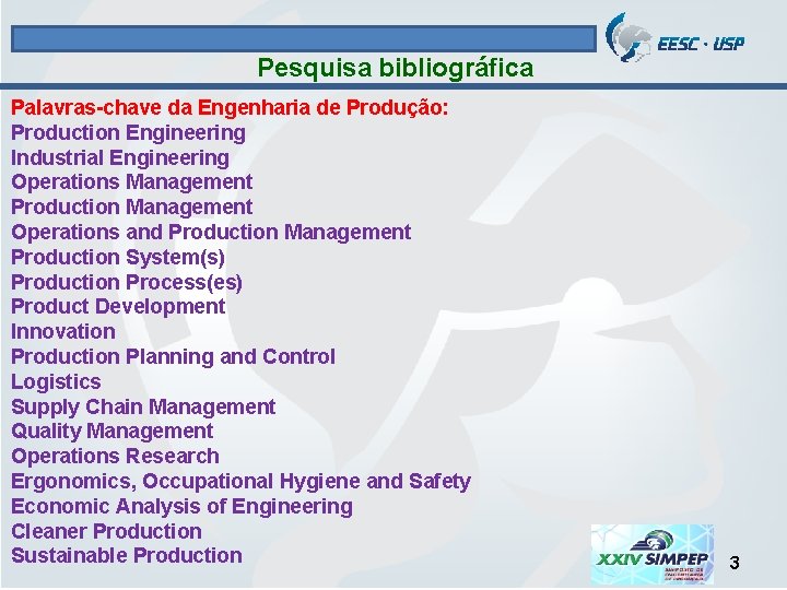 Pesquisa bibliográfica Palavras-chave da Engenharia de Produção: Production Engineering Industrial Engineering Operations Management Production