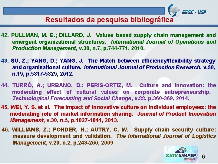 Resultados da pesquisa bibliográfica 42. PULLMAN, M. E. ; DILLARD, J. Values based supply