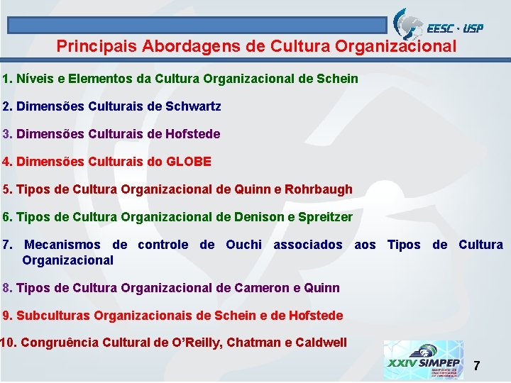 Principais Abordagens de Cultura Organizacional 1. Níveis e Elementos da Cultura Organizacional de Schein