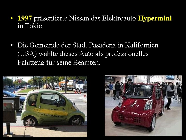  • 1997 präsentierte Nissan das Elektroauto Hypermini in Tokio. • Die Gemeinde der