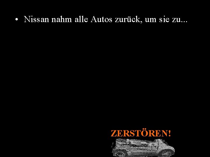  • Nissan nahm alle Autos zurück, um sie zu. . . ZERSTÖREN! 