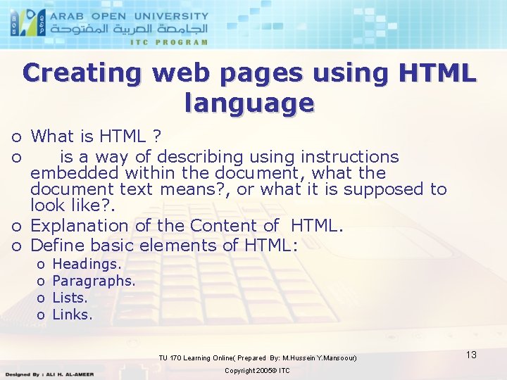 Creating web pages using HTML language o What is HTML ? o is a