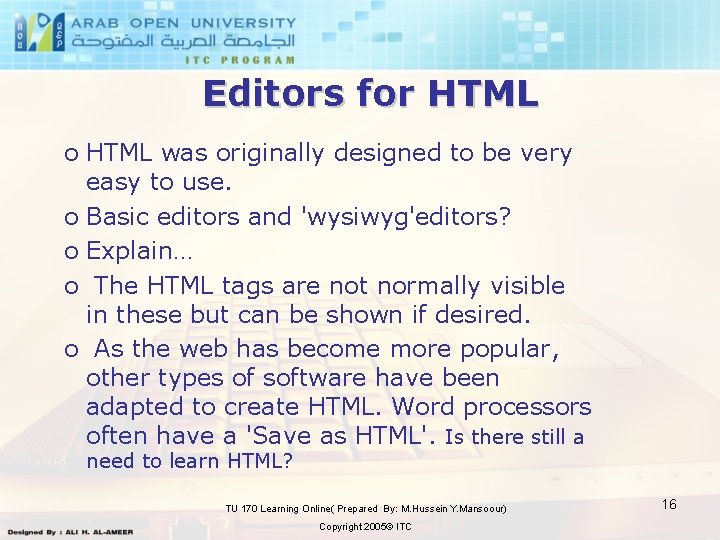 Editors for HTML o HTML was originally designed to be very easy to use.