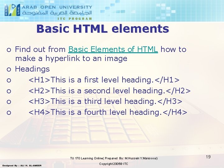 Basic HTML elements o Find out from Basic Elements of HTML how to make
