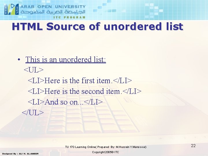 HTML Source of unordered list • This is an unordered list: <UL> <LI>Here is