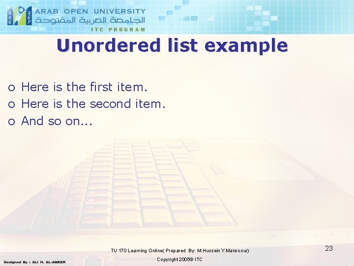 Unordered list example o Here is the first item. o Here is the second