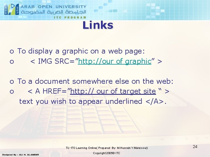 Links o To display a graphic on a web page: o < IMG SRC=”http: