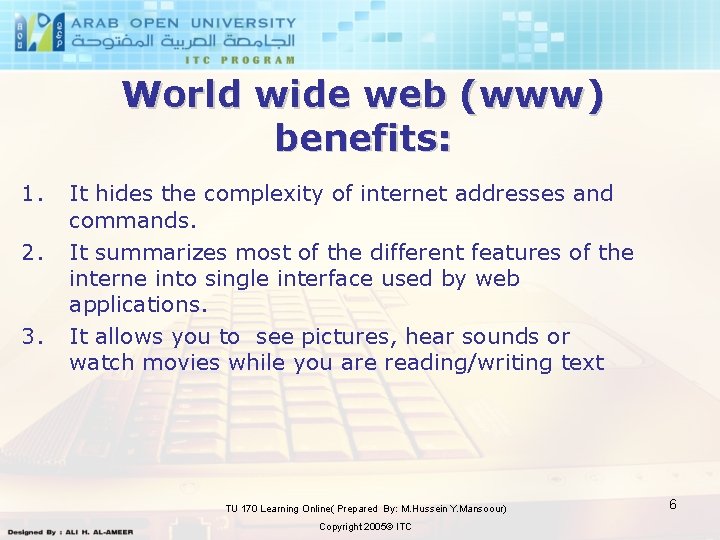 World wide web (www) benefits: 1. 2. 3. It hides the complexity of internet