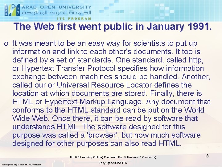 The Web first went public in January 1991. o It was meant to be