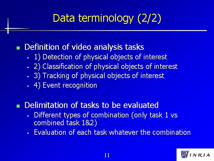 Data terminology (2/2) n Definition of video analysis tasks § § n 1) 2)
