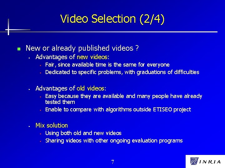 Video Selection (2/4) n New or already published videos ? § Advantages of new
