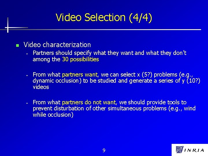 Video Selection (4/4) n Video characterization § § § Partners should specify what they