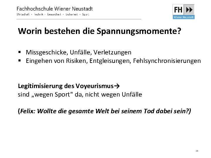 Worin bestehen die Spannungsmomente? § Missgeschicke, Unfälle, Verletzungen § Eingehen von Risiken, Entgleisungen, Fehlsynchronisierungen