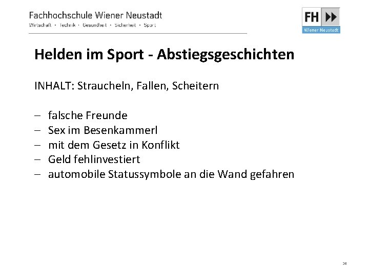 Helden im Sport - Abstiegsgeschichten INHALT: Straucheln, Fallen, Scheitern - falsche Freunde Sex im