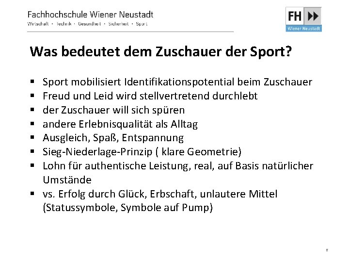 Was bedeutet dem Zuschauer der Sport? Sport mobilisiert Identifikationspotential beim Zuschauer Freud und Leid