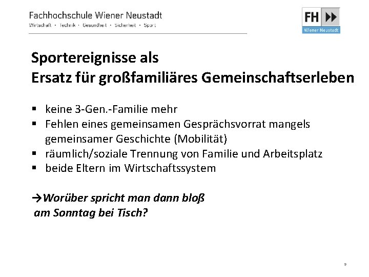 Sportereignisse als Ersatz für großfamiliäres Gemeinschaftserleben § keine 3 -Gen. -Familie mehr § Fehlen