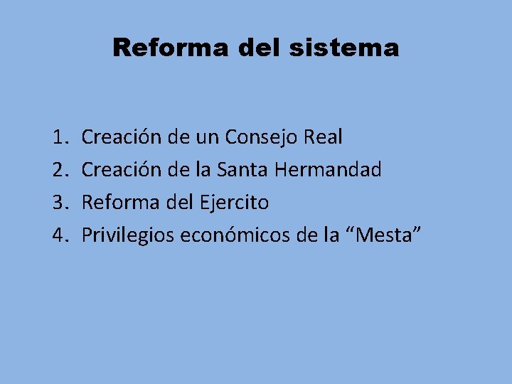 Reforma del sistema 1. 2. 3. 4. Creación de un Consejo Real Creación de