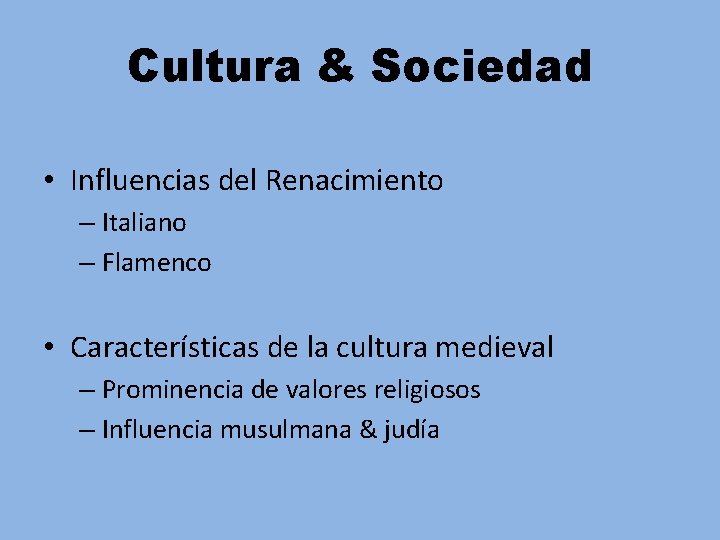 Cultura & Sociedad • Influencias del Renacimiento – Italiano – Flamenco • Características de