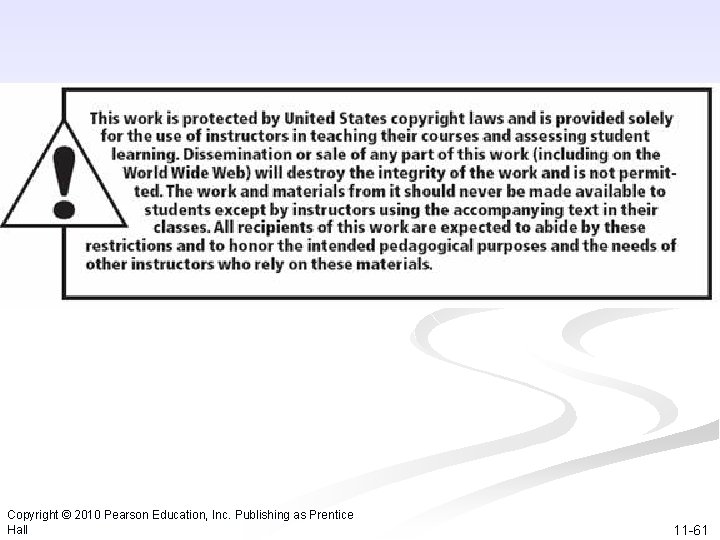 Copyright © 2010 Pearson Education, Inc. Publishing as Prentice Hall 11 -61 