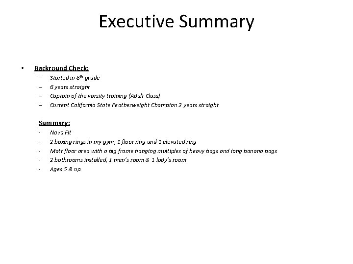 Executive Summary • Backround Check: – – Started in 8 th grade 6 years