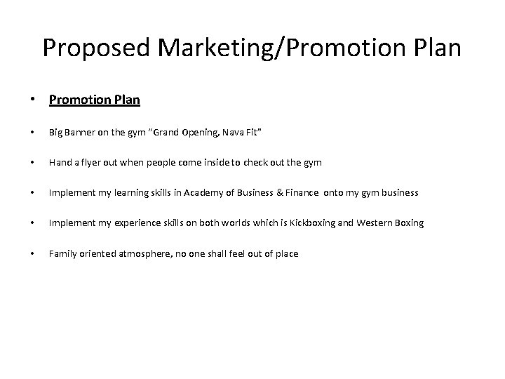 Proposed Marketing/Promotion Plan • Big Banner on the gym “Grand Opening, Nava Fit” •