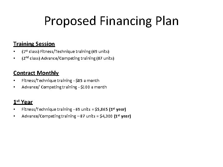 Proposed Financing Plan Training Session • • (1 st class) Fitness/Technique training (69 units)