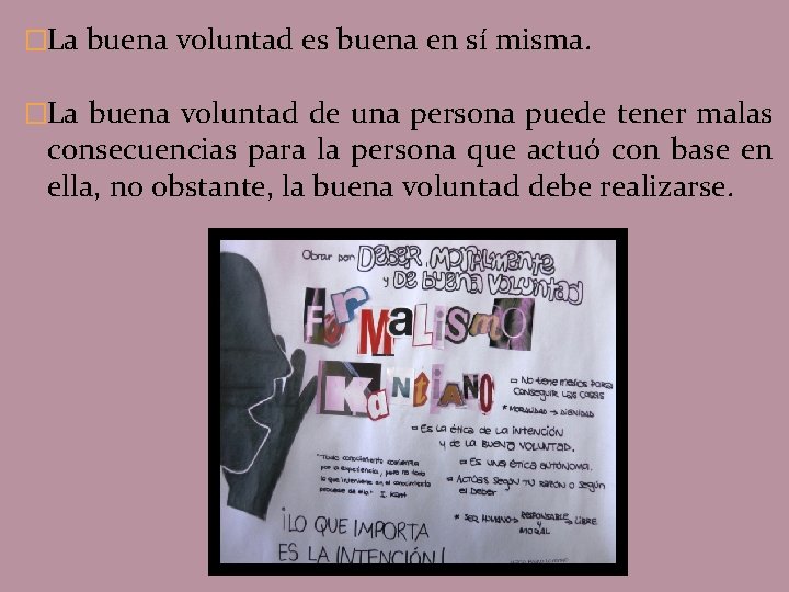 �La buena voluntad es buena en sí misma. �La buena voluntad de una persona