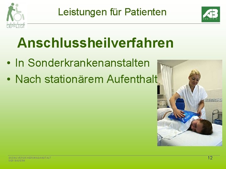 Leistungen für Patienten Anschlussheilverfahren • In Sonderkrankenanstalten • Nach stationärem Aufenthalt SOZIALVERSICHERUNGSANSTALT DER BAUERN