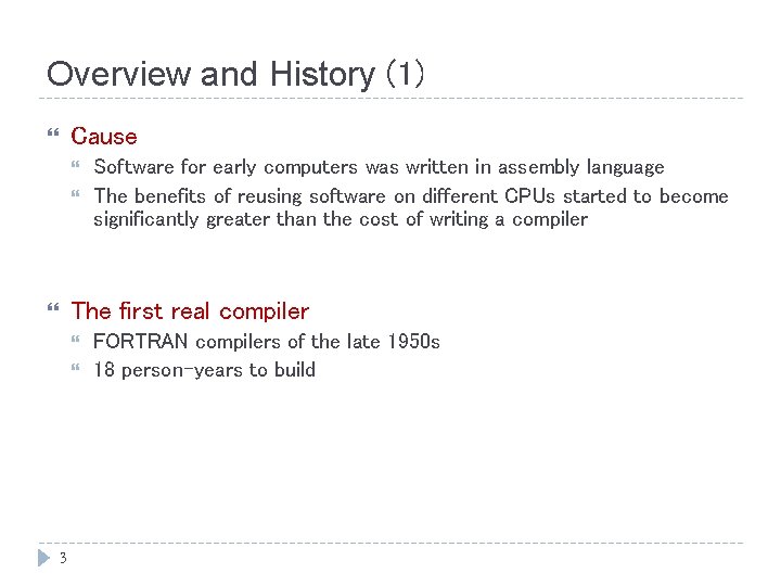 Overview and History (1) Cause Software for early computers was written in assembly language Overview and History (1) Cause Software for early computers was written in assembly language