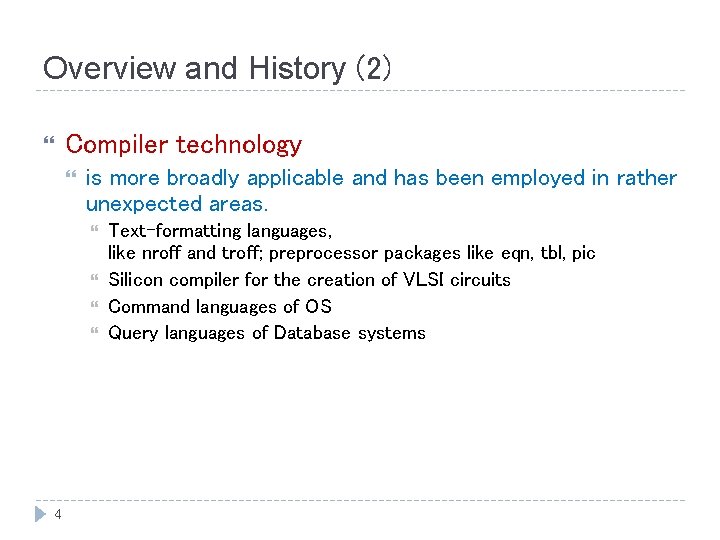 Overview and History (2) Compiler technology is more broadly applicable and has been employed Overview and History (2) Compiler technology is more broadly applicable and has been employed