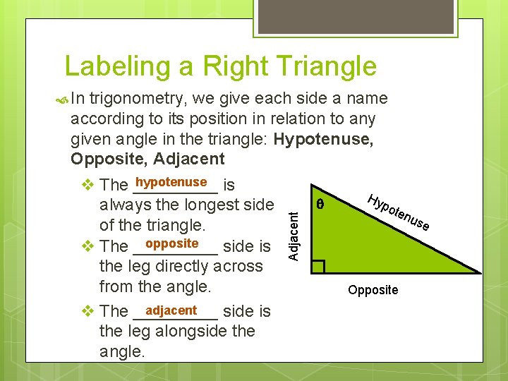 Labeling a Right Triangle trigonometry, we give each side a name according to its