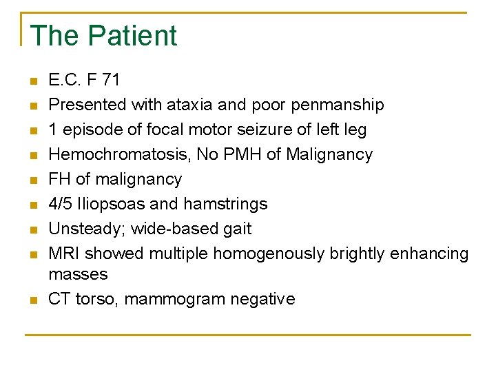 The Patient n n n n n E. C. F 71 Presented with ataxia