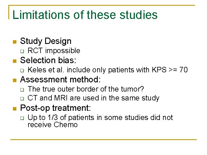 Limitations of these studies n Study Design q n Selection bias: q n Keles