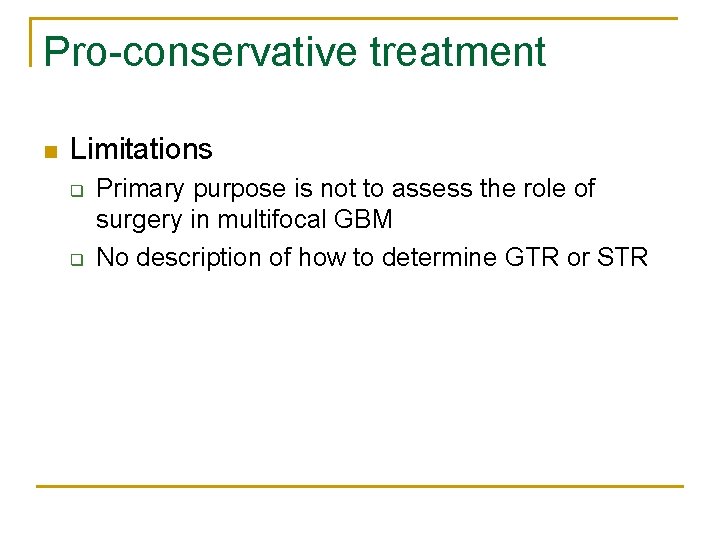 Pro-conservative treatment n Limitations q q Primary purpose is not to assess the role