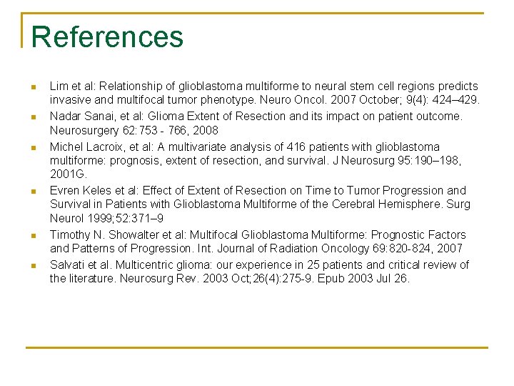 References n n n Lim et al: Relationship of glioblastoma multiforme to neural stem