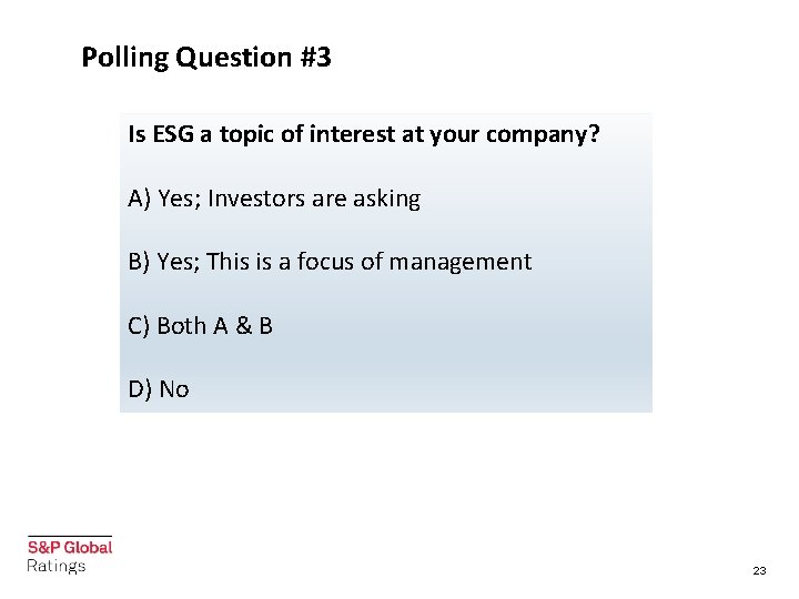 Polling Question #3 Is ESG a topic of interest at your company? A) Yes;