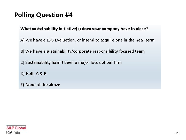 Polling Question #4 What sustainability initiative(s) does your company have in place? A) We