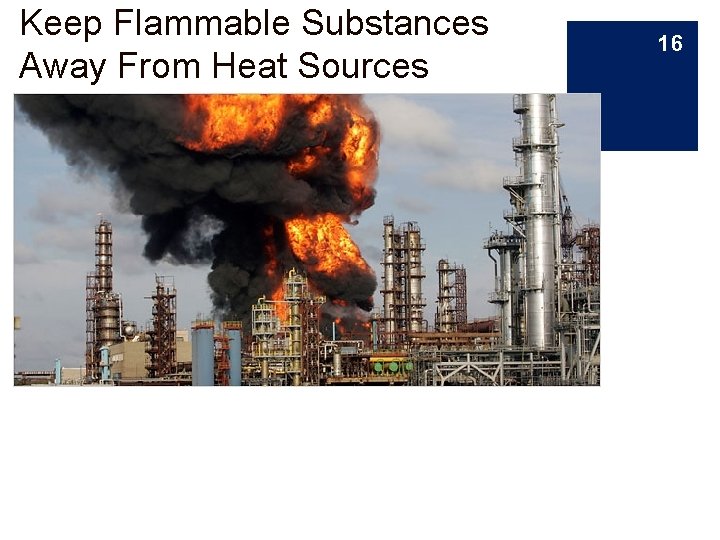 Keep Flammable Substances Away From Heat Sources 16 