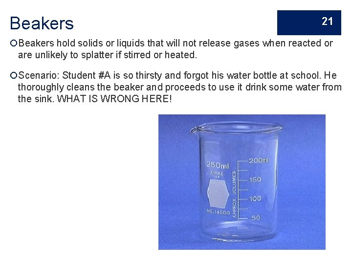 Beakers 21 Beakers hold solids or liquids that will not release gases when reacted