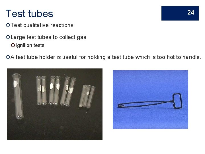 Test tubes 24 Test qualitative reactions Large test tubes to collect gas Ignition tests