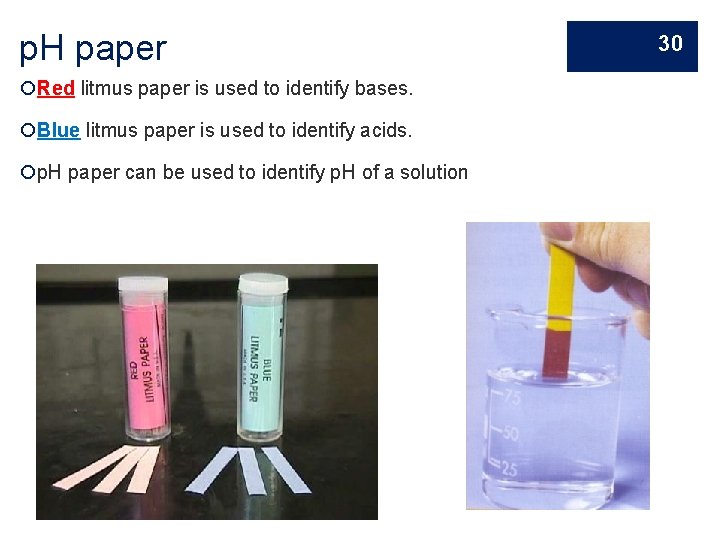 p. H paper Red litmus paper is used to identify bases. Blue litmus paper