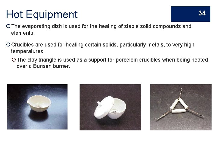Hot Equipment 34 The evaporating dish is used for the heating of stable solid