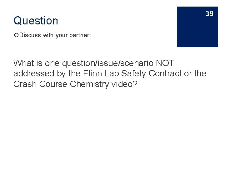 Question 39 Discuss with your partner: What is one question/issue/scenario NOT addressed by the
