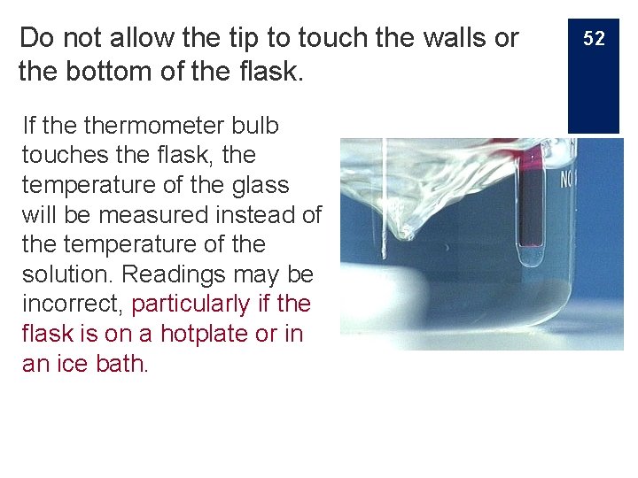 Do not allow the tip to touch the walls or the bottom of the