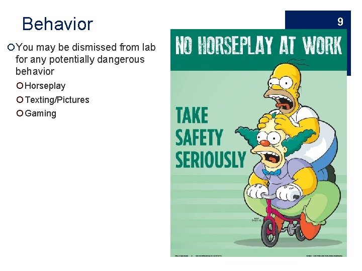 Behavior You may be dismissed from lab for any potentially dangerous behavior Horseplay Texting/Pictures