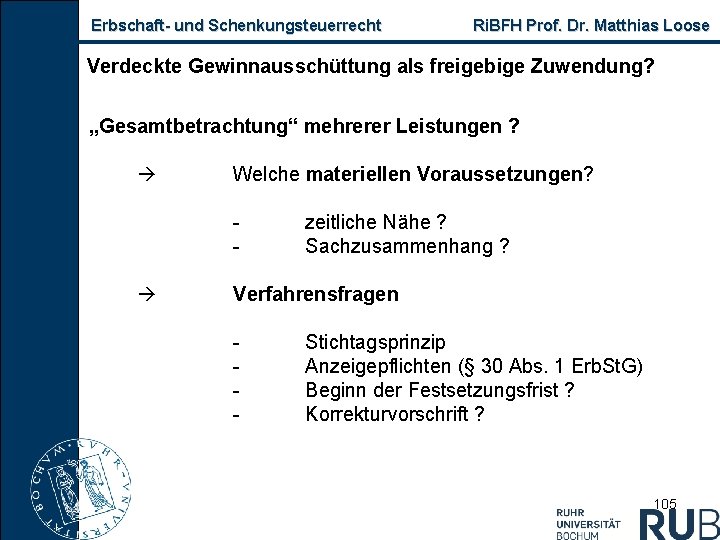 Erbschaft und Schenkungsteuerrecht Ri. BFH Prof. Dr. Matthias Loose Verdeckte Gewinnausschüttung als freigebige Zuwendung?