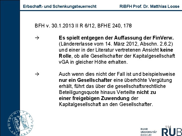 Erbschaft und Schenkungsteuerrecht Ri. BFH Prof. Dr. Matthias Loose BFH v. 30. 1. 2013